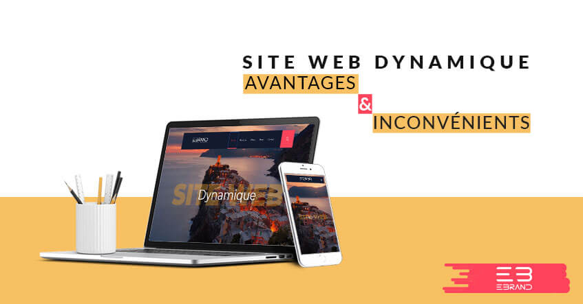Créer un site web dynamique, avantages & inconvénients