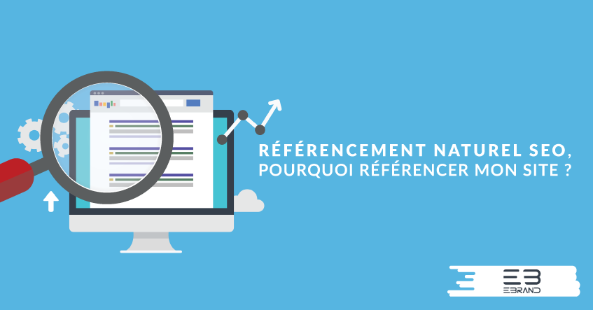 Référencement naturel SEO, pourquoi référencer mon site